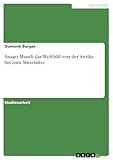 Imago Mundi das Weltbild von der Antike bis zum M