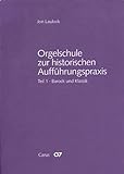 Orgelschule zur historischen Aufführungspraxis. Tl.1, Barock und Klassik, m. Notenbd.