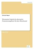 Mezzanine Capital als alternative Finanzierungsform für den Mittelstand