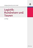 Logistik: Rundreisen und Touren (Oldenbourgs Lehr- und Handbücher der Wirtschafts- u. Sozialwissenschaften)