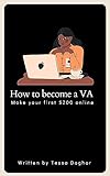 How to Become a VA: Make Your First $200 Working Online (English Edition)