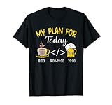 Mein Plan Für Heute Kaffee Programmieren Bier T-Shirt