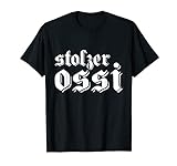 Stolzer Ossi Ostdeutschland Osten Stolz DDR Ostalgie Ost T-Shirt