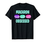 Macaron Besessene Kekse Süßigkeiten Macaron Lustige Pariser Liebhaber T-Shirt