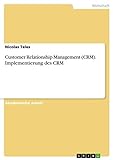 Customer Relationship Management (CRM). Implementierung des CRM