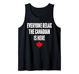 Entspann dich alle, der Kanadier ist da Tank Top
