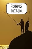 Fishing Logbook: Fishing Logbook For Women And Men For Tracking Catches