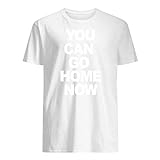 ShingoC Ltd You can go Home Now T-Shirt Gr. L, weiß