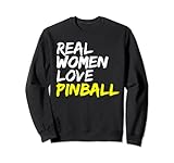 Flipper Spruch Flipperautomat Real Women Love Pinball Sweatshirt