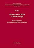 Osmanen und Islam in Südosteuropa (Abhandlungen der Akademie der Wissenschaften zu Göttingen. Neue Folge 24)