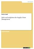 Ziele und Aufgaben des Supply Chain Management