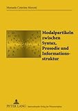Modalpartikeln zwischen Syntax, Prosodie und Informationsstruktur (Sabest. Saarbrücker Beiträge zur Sprach- und Translationswissenschaft, Band 20)