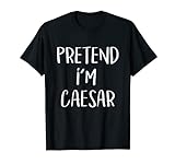 Kostüm Pretend I'm Caesar Funny Roman Halloween Party T-Shirt