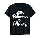 Meine Lieblingsprinzessin nennt mich MammyT-Shirt Mama Tochter T-Shirt