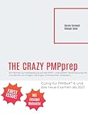The Crazy PMPprep: Ein Roman zur Vorbereitung auf die PMP®- und CAPM®-Zertifizierung mit Hunderten von Fragen, Übungen, Animationen, Podcasts....