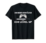 Ich werde nicht Älter Ich Level Up Gaming Zocken Konsole T-Shirt