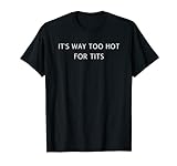 Zu heiß für Tits Lustige Frauen Sommerwetter Lässig Aktiv T-Shirt