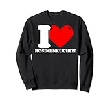 I love Rosinenkuchen Sweatshirt