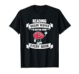 Brain Waves lesen ist besser als jedes Buch Neurowissenschaf T-Shirt