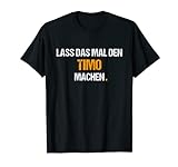 Herren Timo TShirt Spruch Lustig Geburtstag Vorname Name T-Shirt