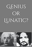 Genius or Lunatic?: By Timothy Brown (Schizoetry)