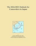 The 2016-2021 Outlook for Camcorders in Japan