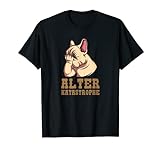 Alter Katastrophe Meme Spruch mit Französischer Bulldogge T-Shirt