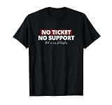 Systemadministrator No Ticket No Support IT Informatiker T-Shirt