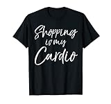 Funny Shopper Gift for Women Shopping is My Cardio T-Shirt