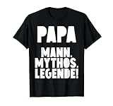 Herren Papa - Mann. Mythos. Legende! T-Shirt