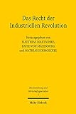 Das Recht der Industriellen Revolution (Rechtsordnung und Wirtschaftsgeschichte)