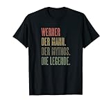 WERNER - der Mann der Mythos die Legende | Name Komisch - T-Shirt