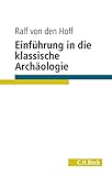 Einführung in die Klassische Archäologie (C.H. Beck Studium)