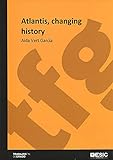 Atlantis, changing history (Investigación docente) (Spanish Edition)