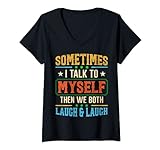 Damen Sometimes I Talk To Myself The We Both Laugh And Laugh T-Shirt mit V-Ausschnitt