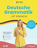 Deutsche Grammatik: Schritt für Schritt einfach erklärt (A1 - B1) ― endlich die Grundlagen verstehen: ideal für Ausländer & Deutsch als Fremdsprache (Deutsche Grammatik endlich verstehen, Band 1)