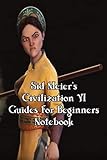 Sid Meier's Civilization VI Guides For Beginners Notebook: Notebook|Journal| Diary/ Lined - Size 6x9 Inches 100 Pages
