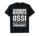 Schonend Behandeln Ossi im Arbeitsrausch Ostdeutscher T-Shirt