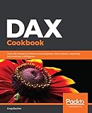 DAX Cookbook: Over 120 recipes to enhance your business with analytics, reporting, and business intelligence (English Edition)