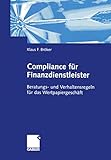 Compliance für Finanzdienstleister: Beratungs- und Verhaltensregeln für das Wertpapiergeschäft