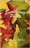 Everlasting Poems: A collection of poems about nature, the seasons and the spiritual realm. (English Edition)