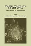 'Growth, Cancer, and the Cell Cycle': 'The Molecular, Cellular, And Developmental Biology' (Experimental Biology and Medicine, 5, Band 5)