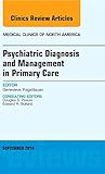 Psychiatric Diagnosis and Management in Primary Care, An Issue of Medical Clinics (Volume 98-5) (The Clinics: Internal Medicine, Volume 98-5)