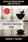 Stop Procrastinating Now!: How to end procrastination once and for all (Productividad y negocios - Steven T. Walker) (English Edition)