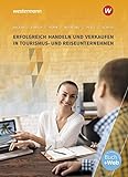 Erfolgreich handeln und verkaufen in Tourismus- und Reiseunternehmen: Schulbuch (Tourismus und Reisen: Ausbildung in Lernfeldern)