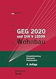 GEG 2020 und DIN V 18599: Wohnbau Kompaktdarstellung, Kommentar, Praxisbeispiele (Bauwerk)