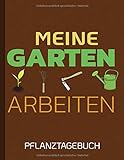 Meine Garten Arbeiten Pflanztagebuch: Gartenjournal | Botanischer Garten-Notizbuch| Gartenplaner-Buch | Monatsliste