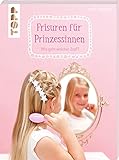 Frisuren für Prinzessinnen: Wie geht welcher Zopf?