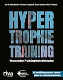 Hypertrophietraining: Wissenschaft und Praxis für optimalen Muskelaufbau. Mit über 50 Übungsanalysen, Trainingsplänen und Ernährungsempfehlungen