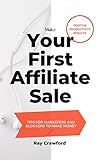 Make Your First Affiliate Sale: Affiliate Marketing for Beginners, Tips for Marketers and Bloggers to Make Money with Amazon Affiliate Links Using the Social Media 2021 (English Edition)